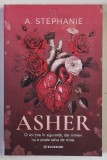 ASHER , O VOI TINE IN SIGURANTA , DAR NIMENI NU O POATE SALVA DE MINE , VOLUMUL II de A. STEPHANIE , 2025 *MICI DEFECTE