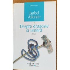 Despre dragoste si umbra - Isabel Allende