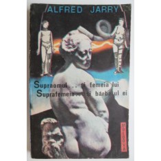 Supraomul si femeia lui. Suprafemeia si barbatul ei - Alfred Jarry