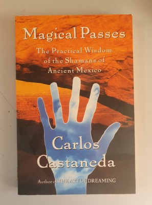 Magical Passes: The Practical Wisdom of the Shamans of Ancient- Carlos Castaneda foto