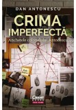 Cumpara ieftin Crima imperfecta. Anchetele colonelului Antonescu, Corint