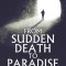 From Sudden Death to Paradise: The Story of a Near-Death Experience