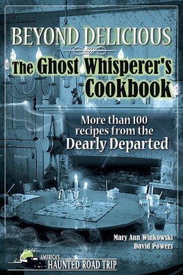 Beyond Delicious: The Ghost Whisperer&amp;#039;s Cookbook: More than 100 Recipes from the Dearly Departed foto