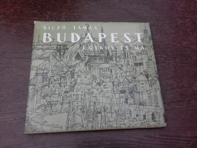 Budapest egykor es ma- Biczo Tamas (text in limba maghiara) foto