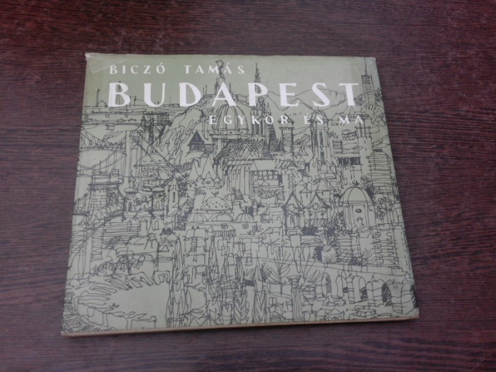 Budapest egykor es ma- Biczo Tamas (text in limba maghiara)