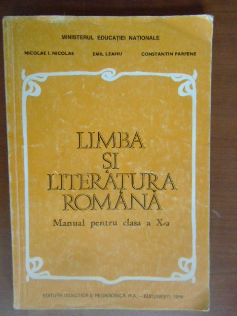 Limba si literatura romana. Manual pt clasa a10a Nicolae I.Nicolae,E.Leahu,C.Parfene
