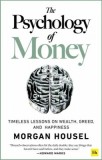 Psychology of Money. Timeless lessons on wealth, greed, and happiness - Morgan Housel