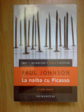 d1c La Naiba Cu Picasso Si Alte Eseuri - Paul Johnson (stare foarte buna)