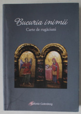 BUCURIA INIMII , CARTE DE RUGACIUNI , editie ingrijita de ANTON GOTIA , 2009 foto