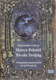 Marco Polot&oacute;l Nicola Tesl&aacute;ig - V&aacute;logatott tanulm&aacute;nyok &eacute;s egy&eacute;b &iacute;r&aacute;sok - Szemad&aacute;m Gy&ouml;rgy