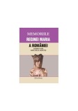 Memoriile Reginei Maria a Rom&acirc;niei. Scrieri alese. Mărturii și amintiri. Volumul XIV - Paperback brosat - *** - Erc Press