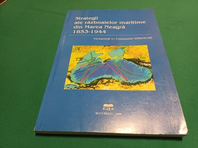 STRATEGII ALE RĂZBOAIELOR MARITIME DIN MAREA NEAGRĂ -1853-1944 * CONSTANTIN IORDACHE * 2009 * 36 foto
