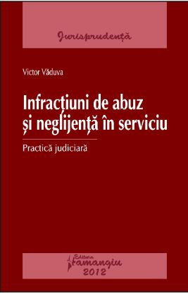 Victor Vaduva - Infractiuni de Abuz si Neglijenta in Serviciu
