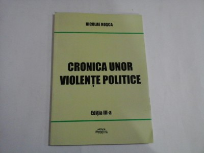 CRONICA UNOR VIOLENTE POLITICE - NICOLAE ROSCA foto