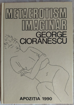 GEORGE CIORANESCU-METAEROTISM IMAGINAR (1990/APOZITIA MUNCHEN/DESENE DRAGUTESCU) foto