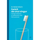 Cumpara ieftin Fericit de unul singur. Destigmatizarea si celebrarea vietii fara partener, Elyakim Kislev, Curtea Veche Publishing