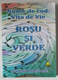 NUME DE COD : VIATA DE VIE , VOLUMUL III : ROSU SI VERDE de DRAGOMIR DUMITRACHE , 2012