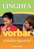 Vorbar rom&acirc;n-spaniol - Paperback brosat - *** - Linghea