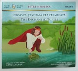 BROASCA - TESTOASA CEA FERMECATA / THE ENCHANTED TURTLE de PETRE ISPIRESCU , EDITIE ROMANA - ENGLEZA , ilustrata de LIVIA COLOJI , 2010