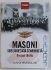 MASONI SUB JUDECATA COMUNISTA , GRUPUL BELLU de DIANA MANDACHE , 2019