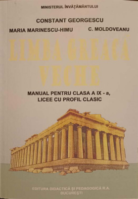 LIMBA GREACA VECHE. MANUAL PENTRU CLASA A IX-A LICEE CU PROFIL CLASIC-CONSTANT GEORGESCU, MARIA MARINESCU-HIMU, foto