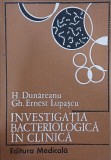 Investigatia bacteriologica in clinica - H. Dunareanu, Gh. Ernest Lupascu