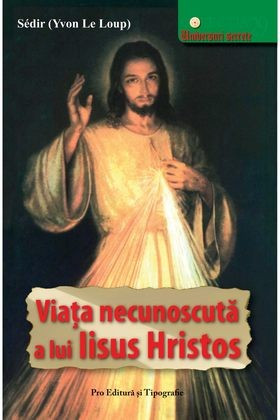 Viața necunoscută a lui Iisus Hristos