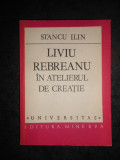 STANCU ILIN - LIVIU REBREANU IN ATELIERUL DE CREATIE (Universitas)