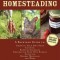 Homesteading: A Backyard Guide to Growing Your Own Food, Canning, Keeping Chickens, Generating Your Own Energy, Crafting, Herbal Med