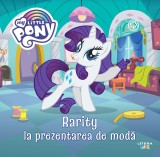 Cumpara ieftin My Little Pony. Rarity la prezentarea de moda