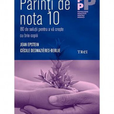 Părinți de nota 10 - Paperback brosat - Jean Epstein, Cécile Desmazières-Berlie - Trei