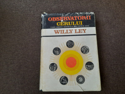 Willy Ley - Observatorii Cerului -- O Istorie Neobisnuita a Astronomiei 26/0 foto