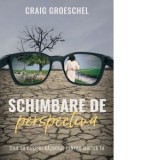Schimbare de perspectiva. Cum sa castigi razboiul pentru mintea ta - Craig Groeschel