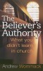 The Believer&#039;s Authority: What You Didn&#039;t Learn in Church