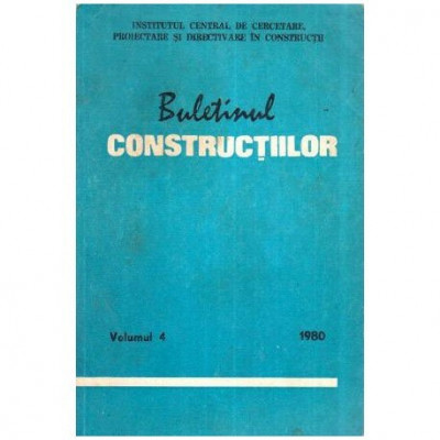 colectiv - Buletinul constructiilor vol. 4, 1980 - 112205 foto