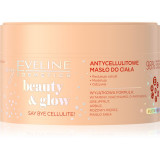 Eveline Cosmetics Beauty &amp; Glow Say Bye Cellulite! unt de corp pentru fermitate anti-celulită 200 ml