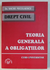 DREPT CIVIL - TEORIA GENERALA A OBLIGATIILOR - CURS UNIVERSITAR de SACHE NECULAESCU , 2001 foto
