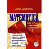 Culegere de exercitii. Matematica, Clasa a 12-a, Sinteze si teorie. Algebra superioara, Analiza matematica - Catalin Petru Nicolescu