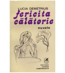 Lucia Demetrius - Fericita calatorie - 126729