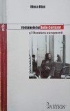 Romanele lui Julio Cortazar si literatura europeana - Ilinca Ilian