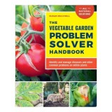 Cumpara ieftin The Vegetable Garden Problem Solver Handbook Identify and Manage Diseases and Other Common Problems on Edible Plants