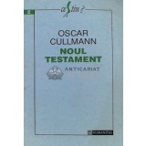 Noul testament - Oscar Cullmann ($A88)