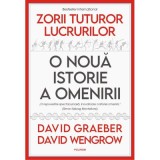 Zorii tuturor lucrurilor. O noua istorie a omenirii - David Graeber, David Wengrow