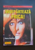 &Icirc;ndepărtează frica! - Vera Peiffer