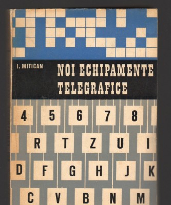 C8806 NOI ECHIPAMENTE TELEGRAFICE - I. MITICAN foto