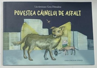 POVESTEA CAINELUI DE ASFALT de LACRAMIOARA GETA DIMULETE , ilustratii de ROXANA ARDELEAN , 2024 foto