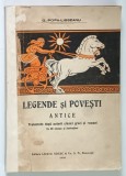 LEGENDE SI POVESTI ANTICE / MITOLOGIA GRECO-ROMANA IN LECTURA ILUSTRATA , VOL.I de G. POPA LISSEANU , Bucuresti 1926 , COPERTA BROSATA