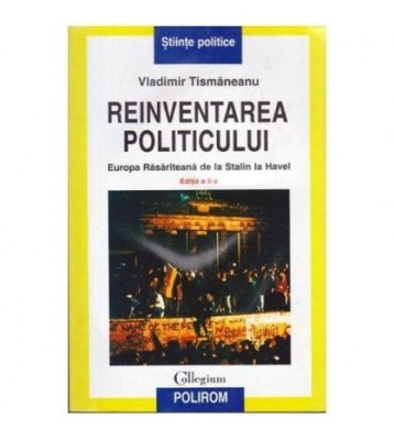 Vladimir Tismaneanu - Reinventarea politicului - Europa Rasariteana foto