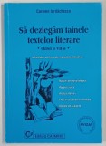 SA DESLUSIM TAINELE TEXTELOR LITERARE , CLASA A VII - A , INDRUMATOR PENTRU TOATE MANUALELE ALTERNATIVE de CARMEN IORDACHESCU , 2001