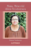 Mama, miracolul Silvia Teodorescu - Ramon Teodorescu, 2021